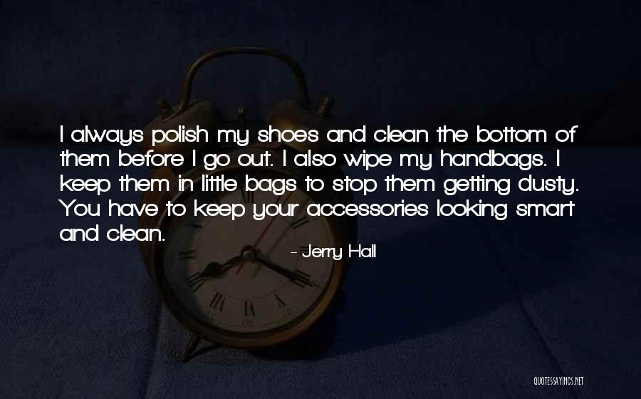Shoes And Handbags Quotes By Jerry Hall Shoes And Handbags Quotes By Jerry Hall