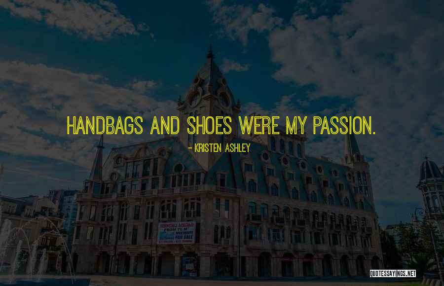 Shoes And Handbags Quotes By Kristen Ashley Shoes And Handbags Quotes By Kristen Ashley