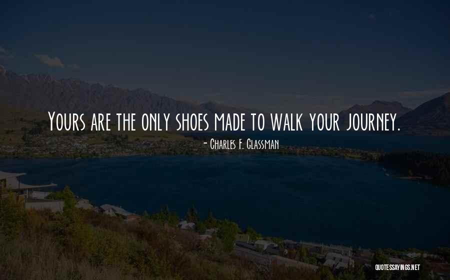 Shoes And Journey Quotes By Charles F. Glassman