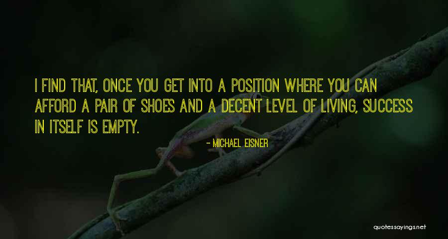Shoes And Success Quotes By Michael Eisner Shoes And Success Quotes By Michael Eisner