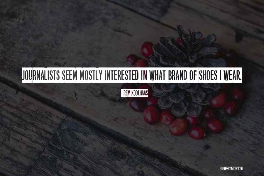 Shoes Brand Quotes By Rem Koolhaas Shoes Brand Quotes By Rem Koolhaas