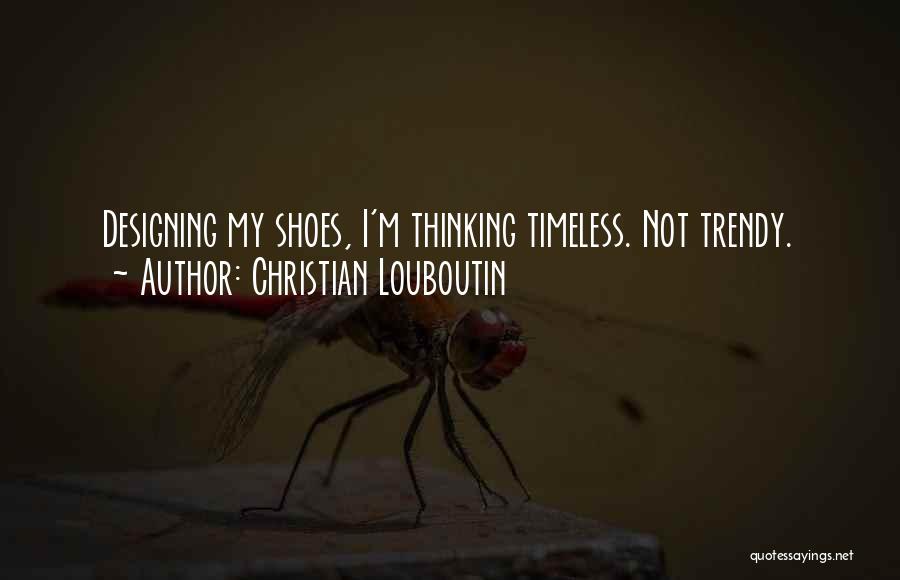 Shoes Louboutin Quotes By Christian Louboutin