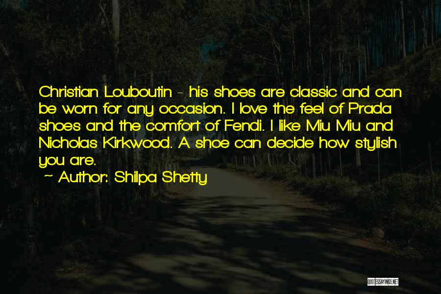 Shoes Louboutin Quotes By Shilpa Shetty