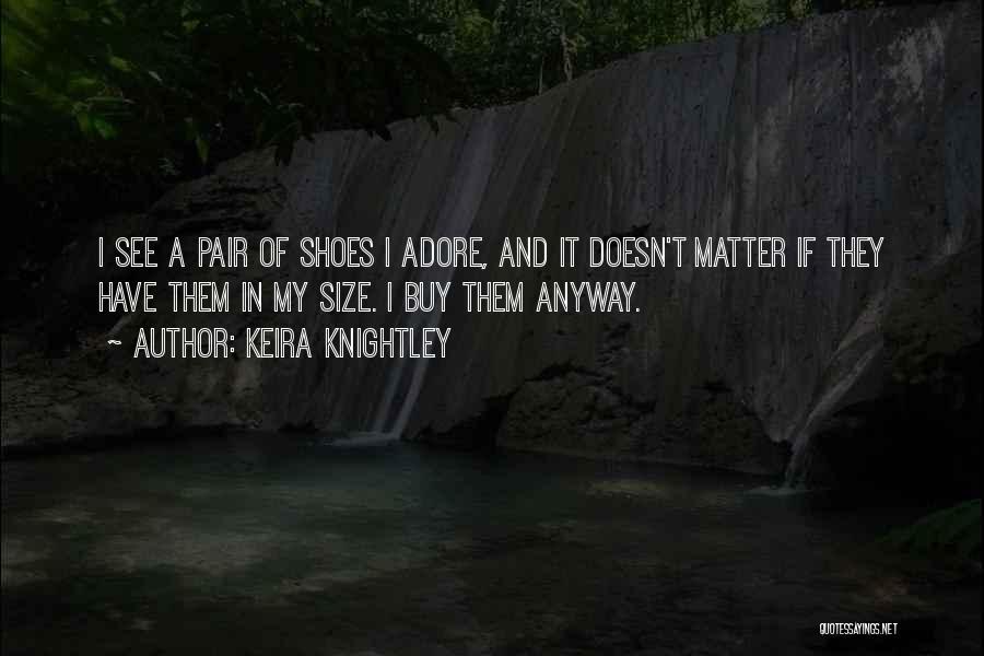 Shoes Quotes By Keira Knightley