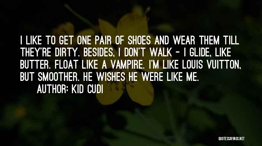Shoes Quotes By Kid Cudi