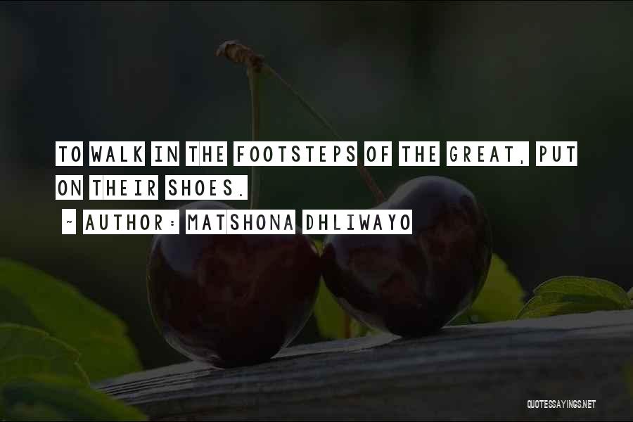 Shoes Quotes By Matshona Dhliwayo