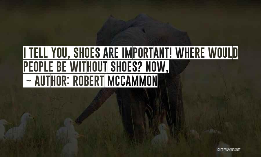 Shoes Quotes By Robert McCammon