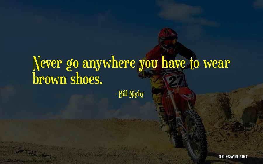 Shoes You Wear Quotes By Bill Nighy