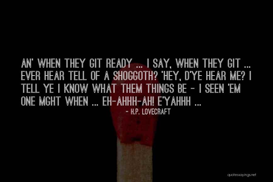 Shoggoth Lovecraft Quotes By H.P. Lovecraft Shoggoth Lovecraft Quotes By H.P. Lovecraft