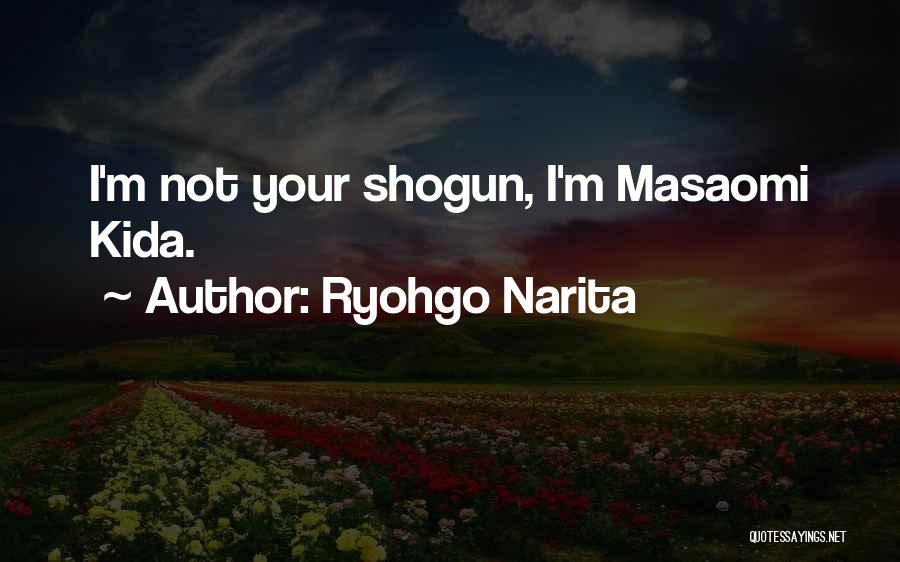 Shogun Quotes By Ryohgo Narita