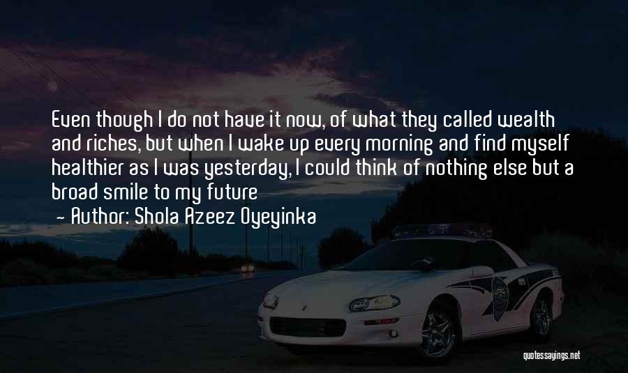 Shola Azeez Oyeyinka Quotes 1083144