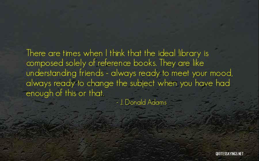 Shooken Face Quotes By J. Donald Adams Shooken Face Quotes By J. Donald Adams