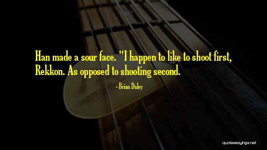 Shoot First Quotes By Brian Daley Shoot First Quotes By Brian Daley