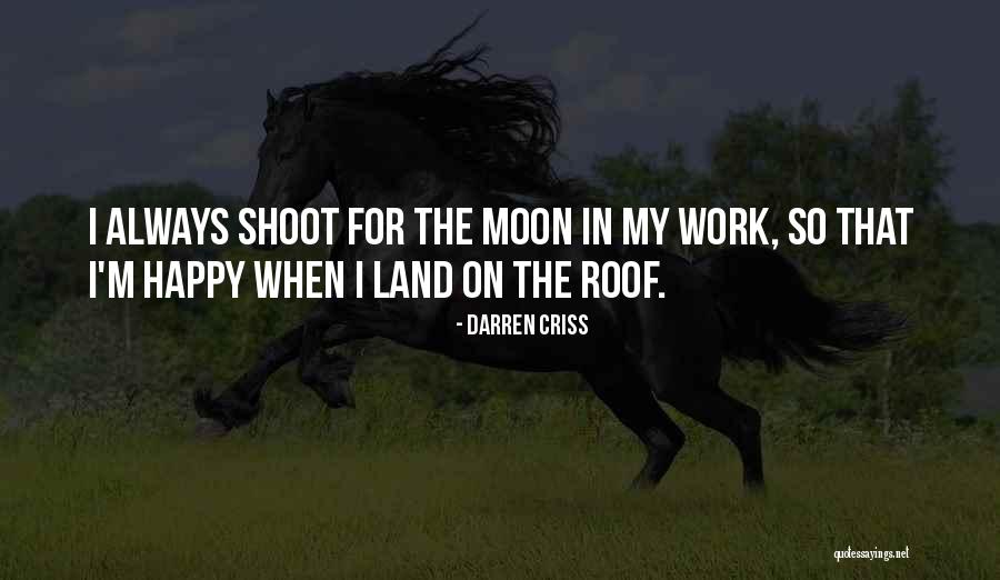 Shoot For The Moon Quotes By Darren Criss Shoot For The Moon Quotes By Darren Criss