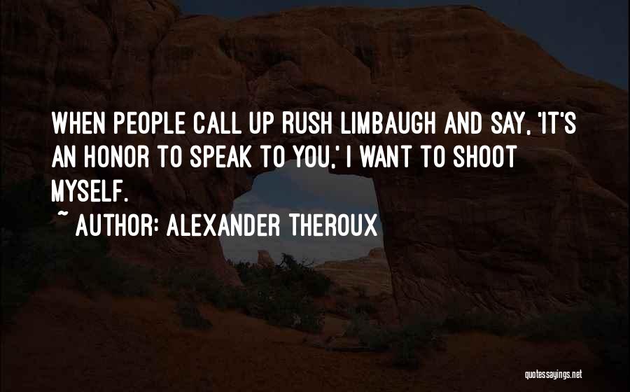 Shoot Myself Quotes By Alexander Theroux