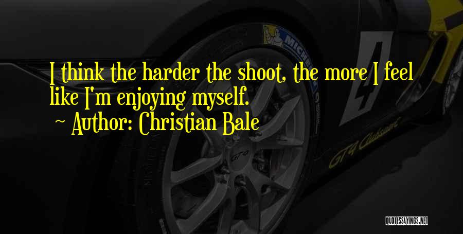 Shoot Myself Quotes By Christian Bale