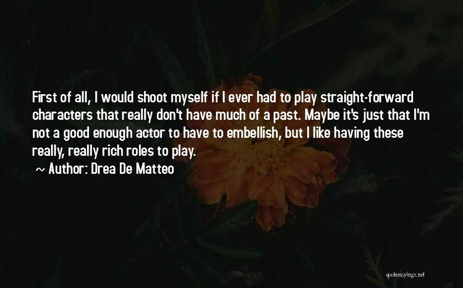 Shoot Myself Quotes By Drea De Matteo