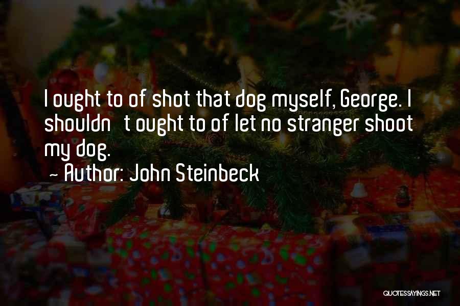 Shoot Myself Quotes By John Steinbeck