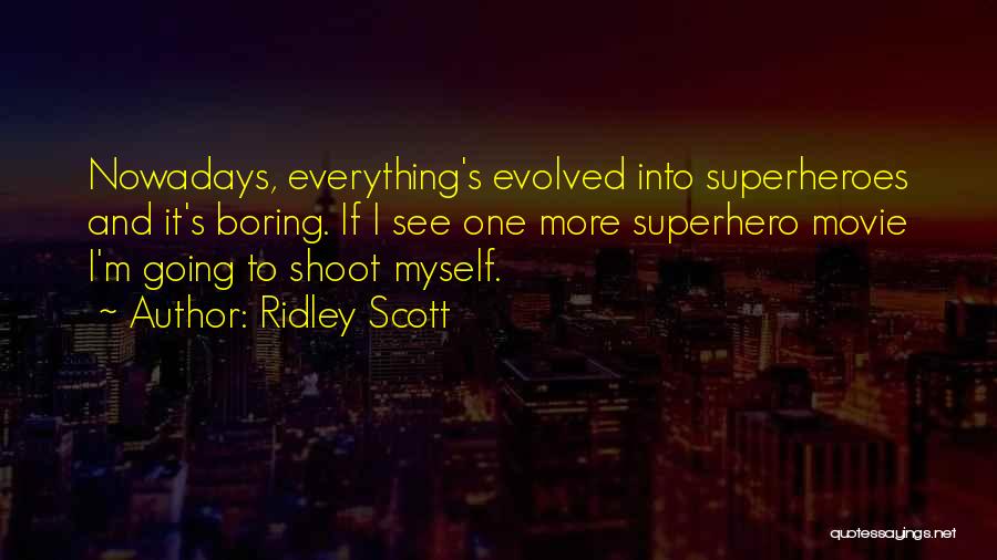 Shoot Myself Quotes By Ridley Scott