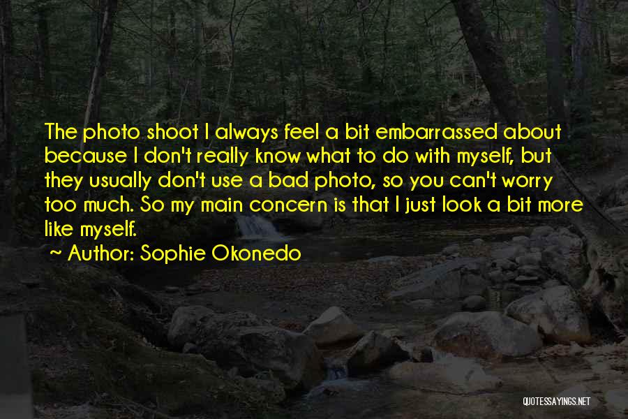 Shoot Myself Quotes By Sophie Okonedo