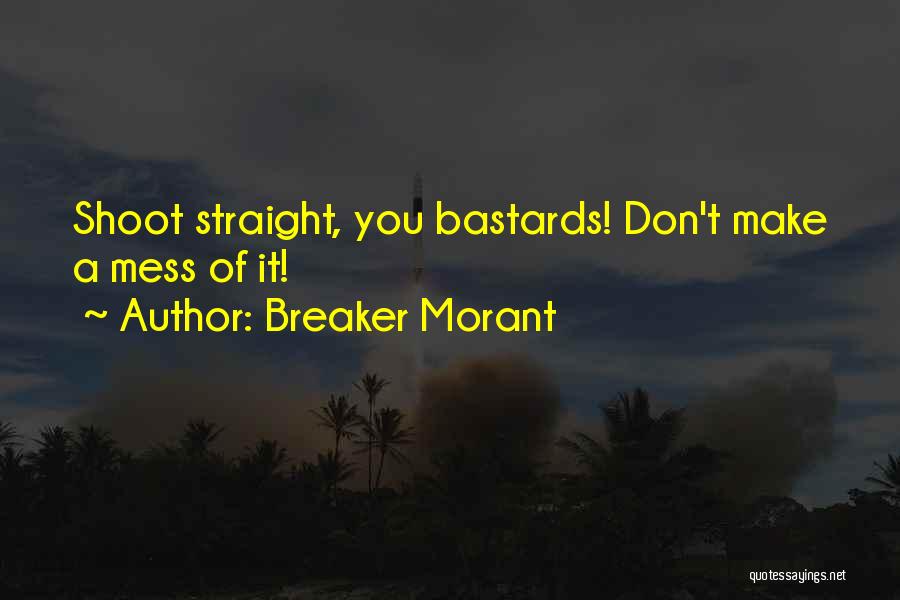 Shoot Straight Quotes By Breaker Morant