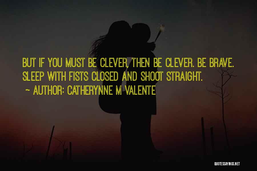 Shoot Straight Quotes By Catherynne M Valente