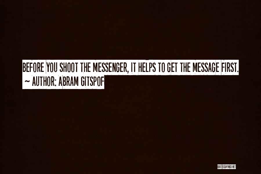 Shoot The Messenger Quotes By Abram Gitspof