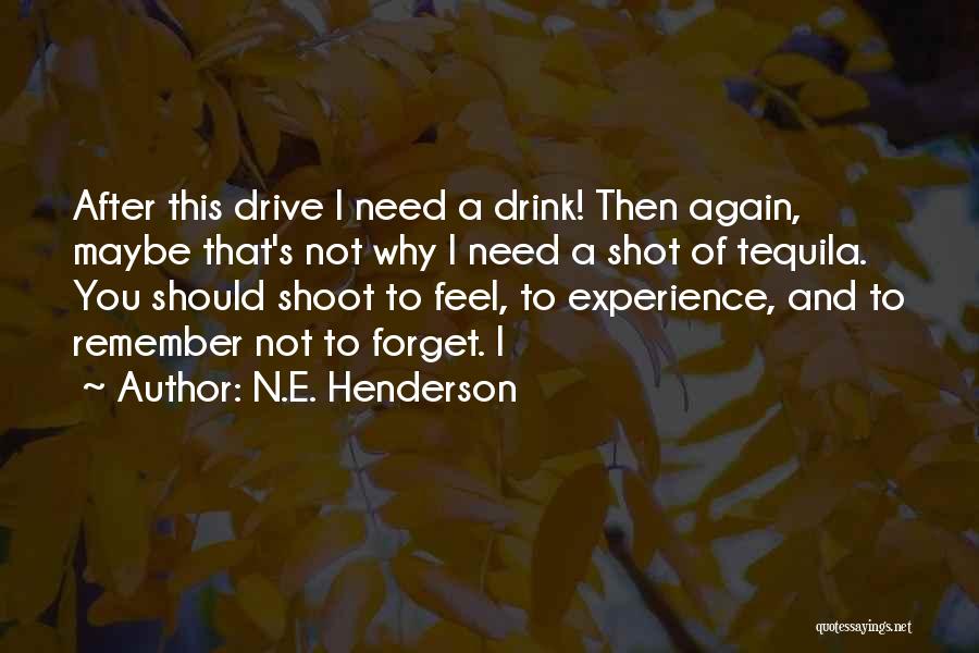 Shoot You Quotes By N.E. Henderson