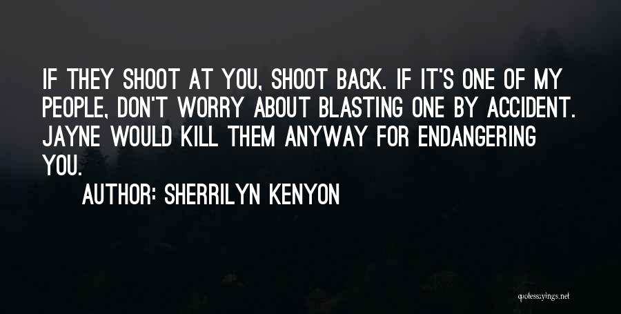 Shoot You Quotes By Sherrilyn Kenyon