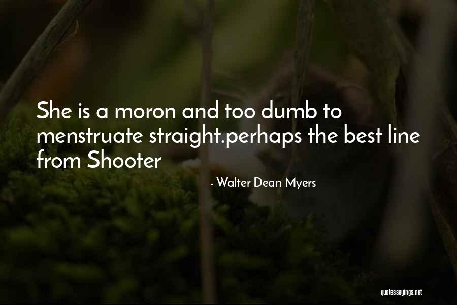 Shooter Walter Dean Myers Quotes By Walter Dean Myers Shooter Walter Dean Myers Quotes By Walter Dean Myers