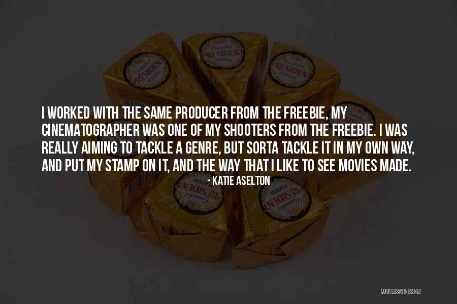 Shooters Quotes By Katie Aselton