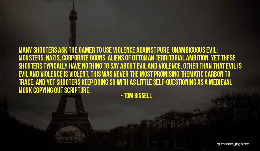 Shooters Quotes By Tom Bissell