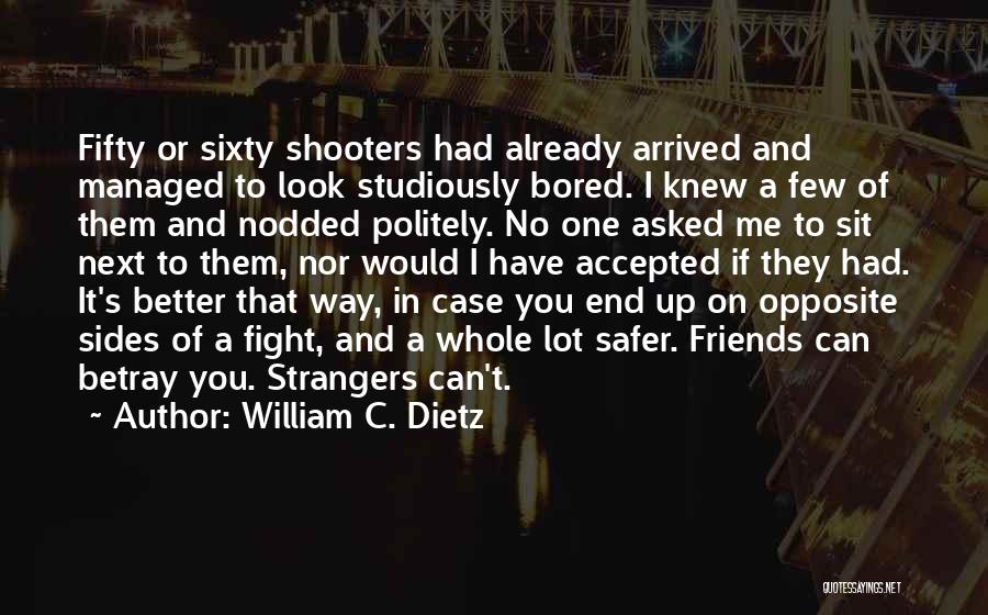 Shooters Quotes By William C. Dietz