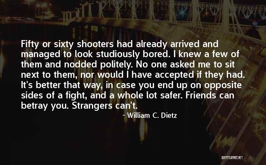 Shooters Quotes By William C. Dietz