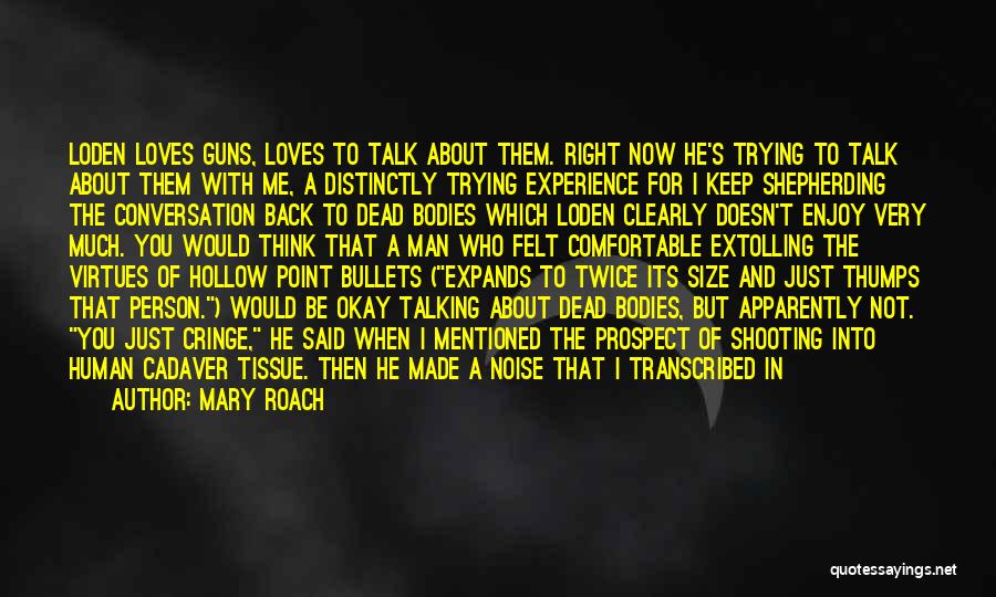 Shooting Bullets Quotes By Mary Roach