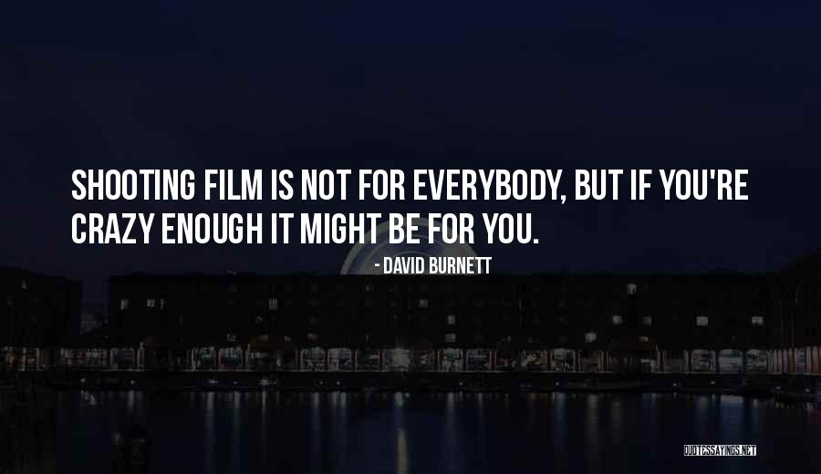 Shooting Film Quotes By David Burnett