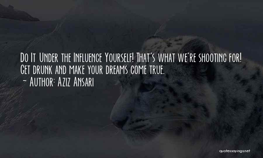 Shooting For Your Dreams Quotes By Aziz Ansari