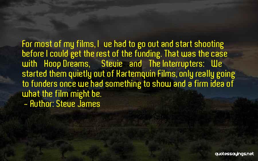 Shooting For Your Dreams Quotes By Steve James