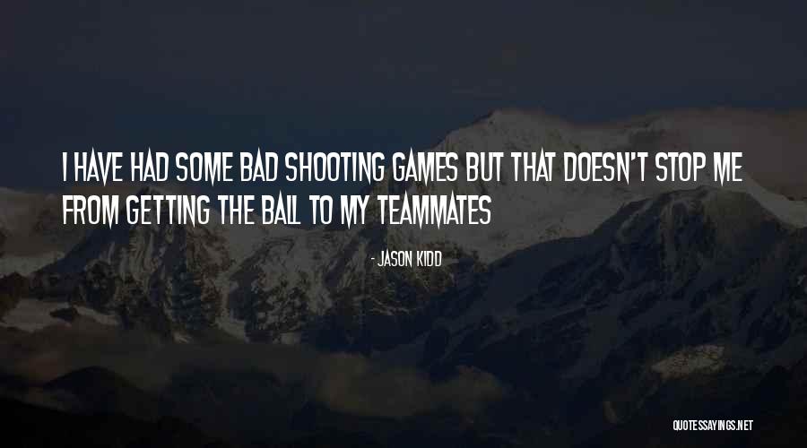 Shooting In Basketball Quotes By Jason Kidd Shooting In Basketball Quotes By Jason Kidd