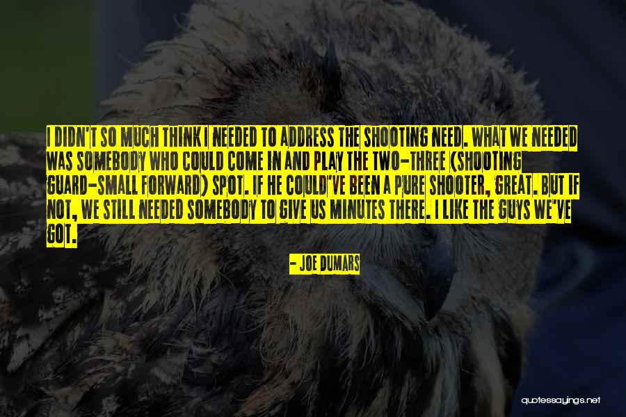 Shooting In Basketball Quotes By Joe Dumars Shooting In Basketball Quotes By Joe Dumars