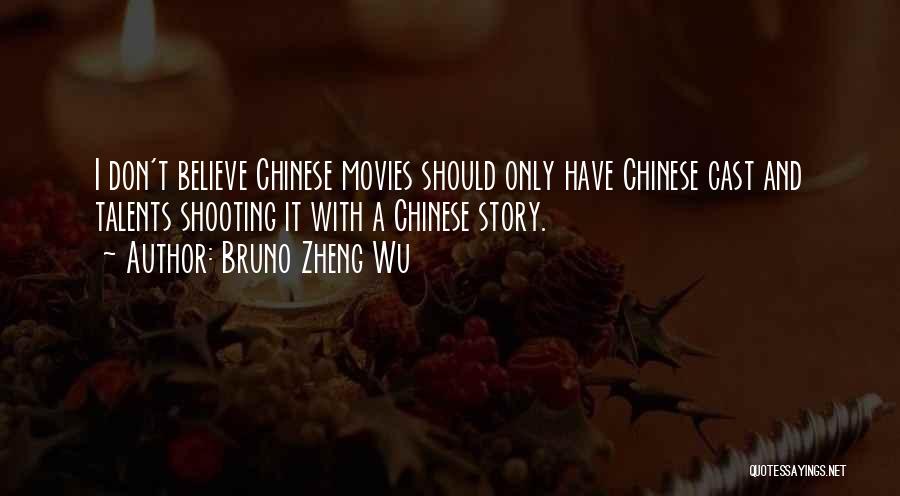 Shooting Movies Quotes By Bruno Zheng Wu