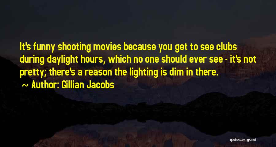 Shooting Movies Quotes By Gillian Jacobs