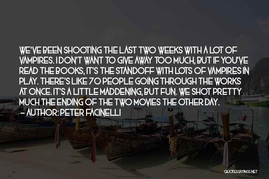 Shooting Movies Quotes By Peter Facinelli