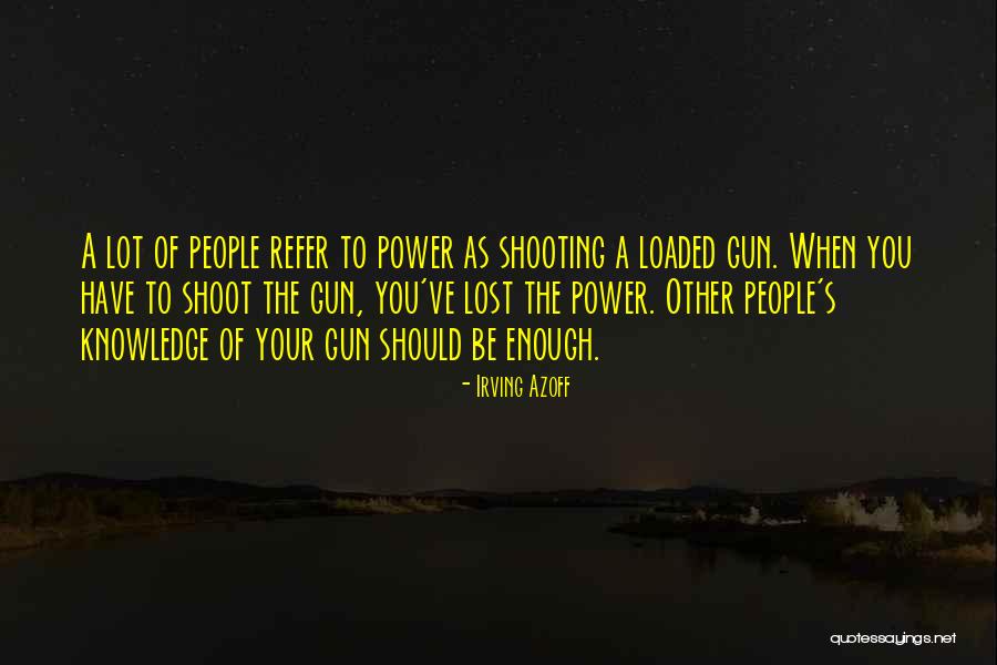 Shooting People Quotes By Irving Azoff Shooting People Quotes By Irving Azoff