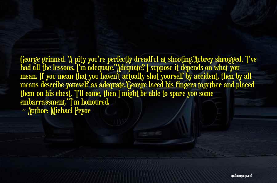 Shooting Quotes By Michael Pryor