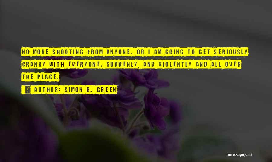 Shooting Quotes By Simon R. Green