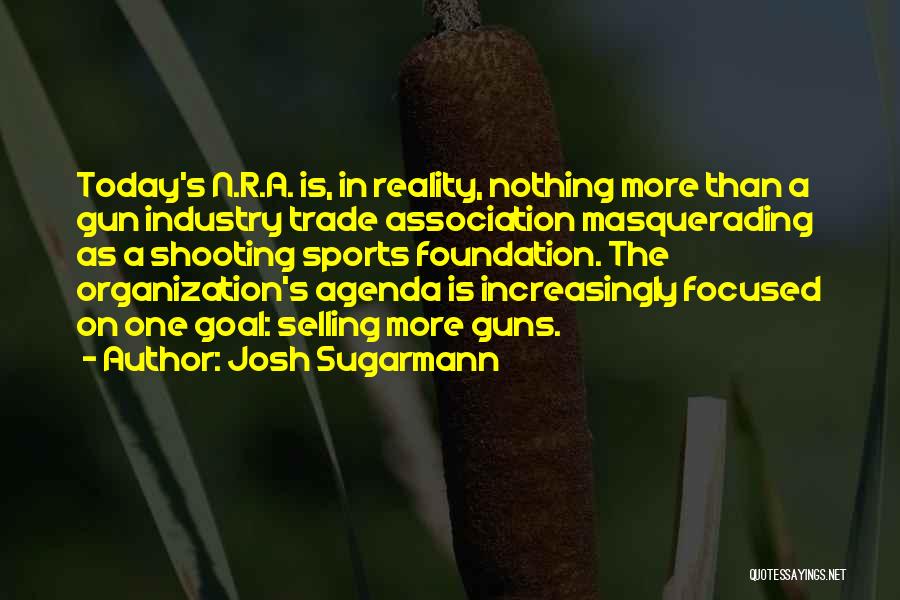 Shooting Sports Quotes By Josh Sugarmann