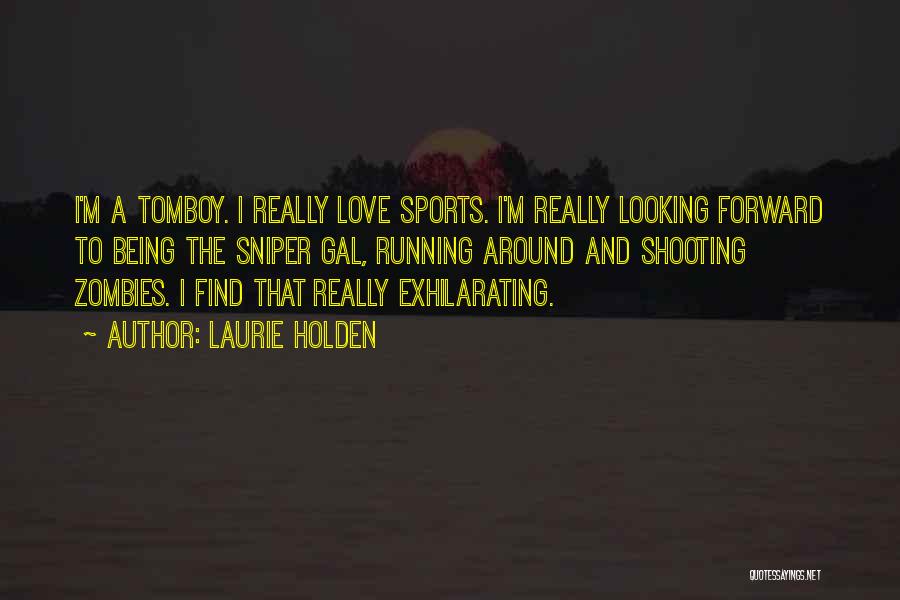 Shooting Sports Quotes By Laurie Holden