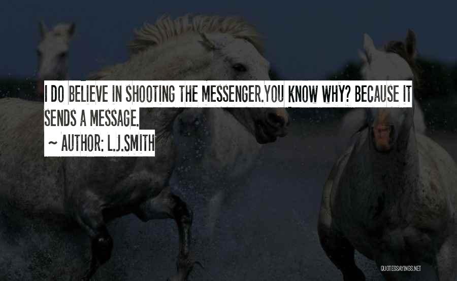 Shooting The Messenger Quotes By L.J.Smith