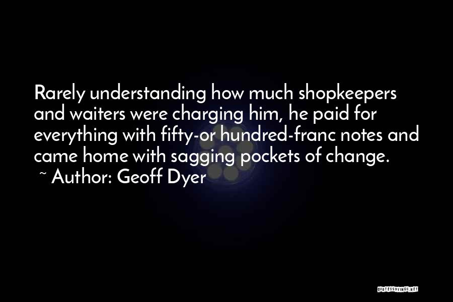 Shopkeepers Quotes By Geoff Dyer